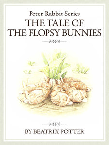 ザピーターラビットシリーズ3 THE TALE OF THE FLOPSY BUNNIES 電子書籍版
